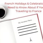 French Holidays & Celebrations You Need to Know About if You Are Traveling to France