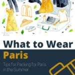 What to Wear in Paris: Tips for Packing for Paris in the Summer