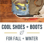Cool Shoes for Fall and Winter + Tips for Packing Boots