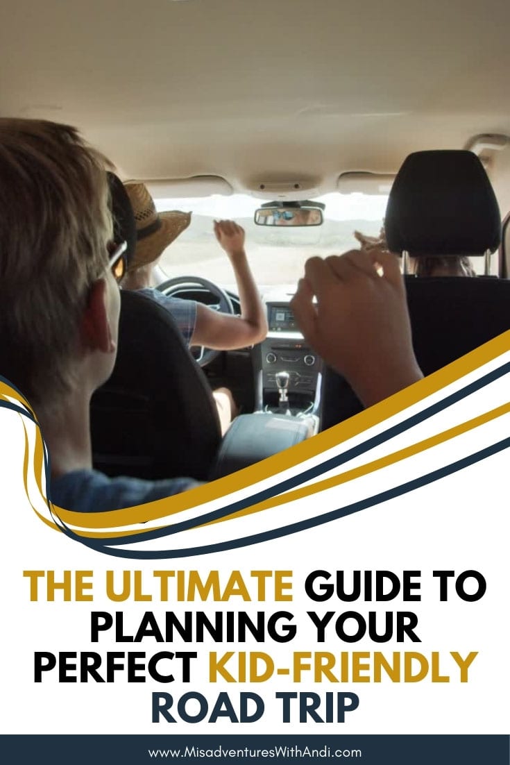 The Ultimate Guide to Planning Your Perfect KidFriendly Road Trip Misadventures with Andi